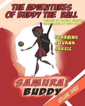 Paperback The Adventures of Buddy the Ball; Volume 3: Samurai Buddy Book