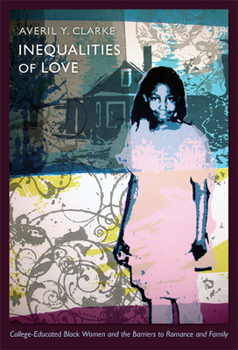 Paperback Inequalities of Love: College-Educated Black Women and the Barriers to Romance and Family Book