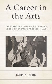Hardcover A Career in the Arts: The Complex Learning and Career Needs of Creative Professionals Book