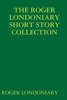 Paperback The Roger Londoniary Short Story Collection Book