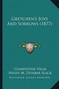 Paperback Gretchen's Joys And Sorrows (1877) Book