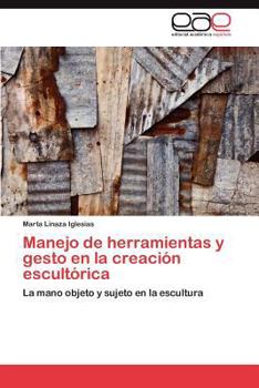 Paperback Manejo de herramientas y gesto en la creación escultórica [Spanish] Book