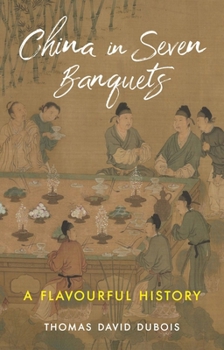 Hardcover China in Seven Banquets: A Flavourful History Book