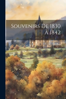 Paperback Souvenirs De 1830 À 1842 [French] Book