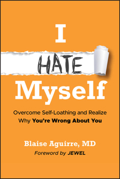 Hardcover I Hate Myself: Overcome Self-Hatred and Realize Why You're Wrong about You Book