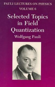 Paperback Selected Topics in Field Quantization: Volume 6 of Pauli Lectures on Physics Volume 6 Book