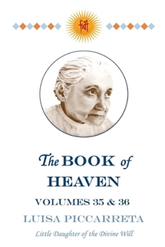 The Book of Heaven - Volumes 35 & 36: The Call of the Creature to the Order, the Place and the Purpose for Which He Was Created By God