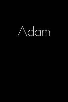 Paperback Adam: Notebook / Journal / Diary - 6 x 9 inches (15,24 x 22,86 cm), 150 pages. Personalized for Adam. Book