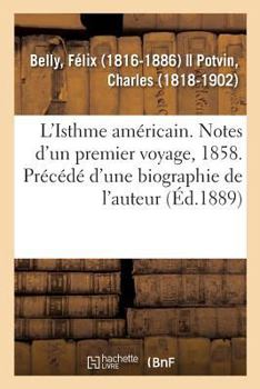 Paperback L'Isthme Américain. Notes d'Un Premier Voyage, 1858. Précédé d'Une Biographie de l'Auteur [French] Book