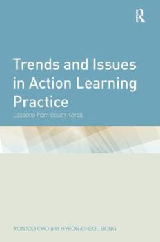 Paperback Trends and Issues in Action Learning Practice: Lessons from South Korea Book