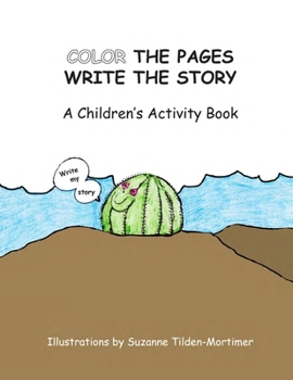 Paperback Color the Pages Write the Story: A Children's Activity Book