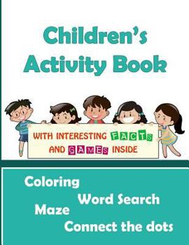 Children's Activity Book (Coloring, Word Search, Maze, Connect the Dots): Activity Book for Kids, Dot-To-Dots, Puzzles, Coloring Pages, Early Learning