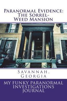 Paperback Paranormal Evidence: The Sorrel-Weed Mansion: My Funky Paranormal Investigations Journal Book