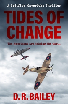 Tides of Change: The Americans are joining the war... (Spitfire Mavericks Thrillers) - Book #5 of the Spitfire Mavericks