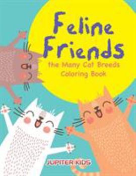 Paperback Feline Friends: the Many Cat Breeds Coloring Book