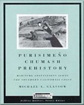 Purisimeno Chumash Prehistory: Maritime Adaptations Along the Southern California Coast (Case Studies in Archaeology)