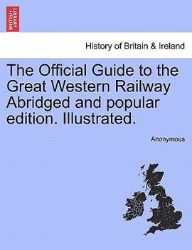 Paperback The Official Guide to the Great Western Railway Abridged and Popular Edition. Illustrated. Book
