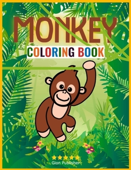 Paperback Monkey Coloring Book: Wonderful Monkey Coloring Book for Kids Ages 2-4 - Awe-Inspiring Monkey Coloring Book for Toddlers - Monkey Book for C Book