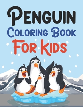 Penguin Coloring Book For Kids: Penguin Adult Coloring Book