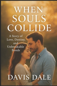 Paperback When Souls Collide: A Story of Love, Destiny, and Unbreakable Bonds Book