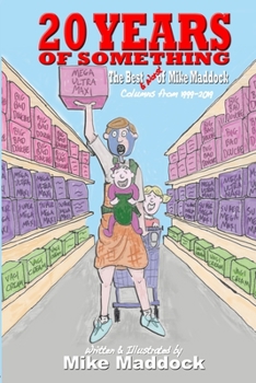 Paperback 20 Years of Something: The Best of Mike Maddock, Columns from 1999 to 2019 Book