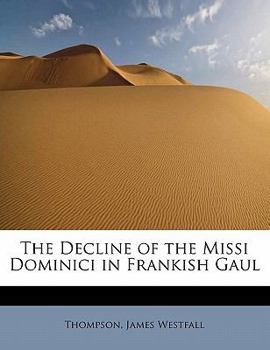 The Decline of the Missi Dominici in Frankish Gaul