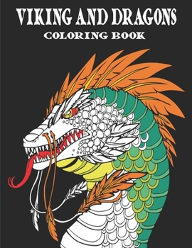 Paperback Viking and Dragons Coloring Book: An Adult Stress Relieving Coloring Book For Vikings and Dragons Lovers Book