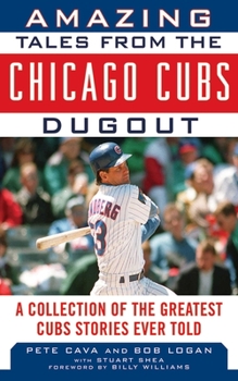 Hardcover Amazing Tales from the Chicago Cubs Dugout: A Collection of the Greatest Cubs Stories Ever Told Book
