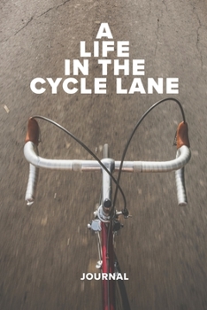 Paperback A Life In The Cycle Lane Journal: Blank Lined Gift Notebook For Cyclists Book