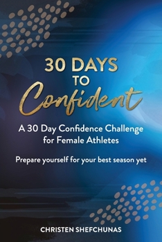 Paperback 30 Days to Confident: A 30 Day Confidence Challenge for Female Athletes Book