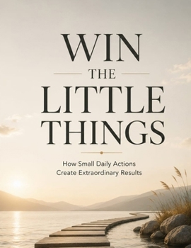 Paperback Win The Little Things: How Small Daily Actions Create Extraordinary Results 8.5 by 11 inches Book