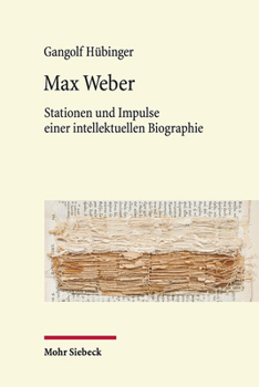 Hardcover Max Weber: Stationen Und Impulse Einer Intellektuellen Biographie [German] Book