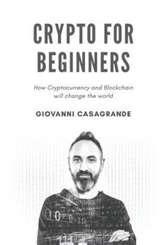 Paperback Crypto for Beginners: How Cryptocurrency and Blockchain Will Change the World Book