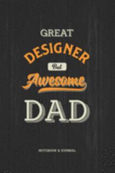 Great Designer but Awesome Dad Notebook & Journal
