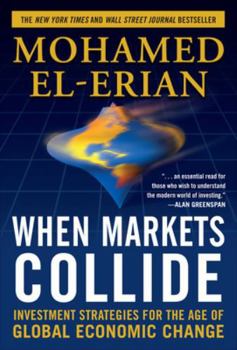 Hardcover When Markets Collide: Investment Strategies for the Age of Global Economic Change Book