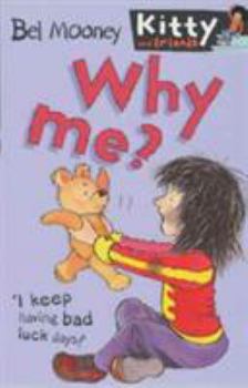 Paperback Why Me! (Kitty and Friends) Book