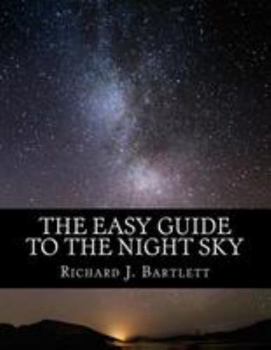 Paperback The Easy Guide to the Night Sky: Discovering the Constellations with Your Eyes and Binoculars Book