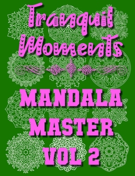 Paperback Tranquil Moments - Mandala Master Vol 2: 50 Challenging Designs Book