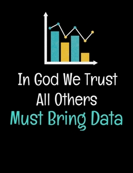 In God We Trust All Others Must Bring Data: Daily Planner 2020 | Gift For Computer Data Science Related People.