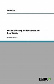 Paperback Die Entstehung neuer Verben im Spanischen [German] Book