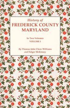 Paperback History of Frederick County, Maryland. in Two Volumes. Volume I Book