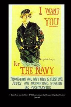 Paperback I Want You for the Navy WWI Recruitment by Howard Chandler Christy Journal: 150 page lined notebook/diary Book