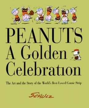 Hardcover Peanuts: A Golden Celebration: The Art and the Story of the World's Best-Loved Comic Strip Book