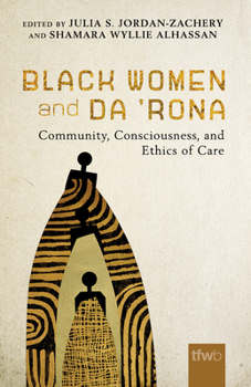 Paperback Black Women and Da 'Rona: Community, Consciousness, and Ethics of Care Book
