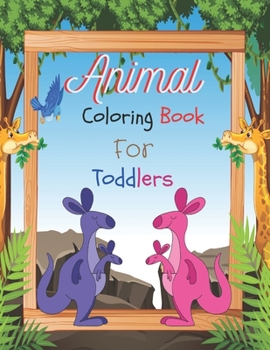 Paperback Animal Coloring Book For Toddlers: Cute and Fun Coloring Pages Of Animals for Children Ages 1-3 -Many Big and Baby Animal Illustrations for coloring a Book