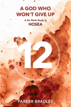 A God who Won't Give Up: A Six Week Study In Hosea