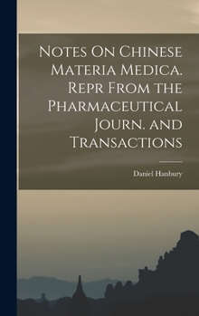 Hardcover Notes On Chinese Materia Medica. Repr From the Pharmaceutical Journ. and Transactions Book