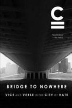 Paperback Bridge to Nowhere: Vice and Verse in the City of Hate Book