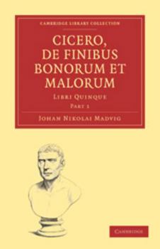 Cicero, de Finibus Bonorum Et Malorum, Part 1: Libri Quinque