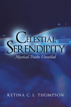 Paperback Celestial Serendipity: Mystical Truths Unveiled Book